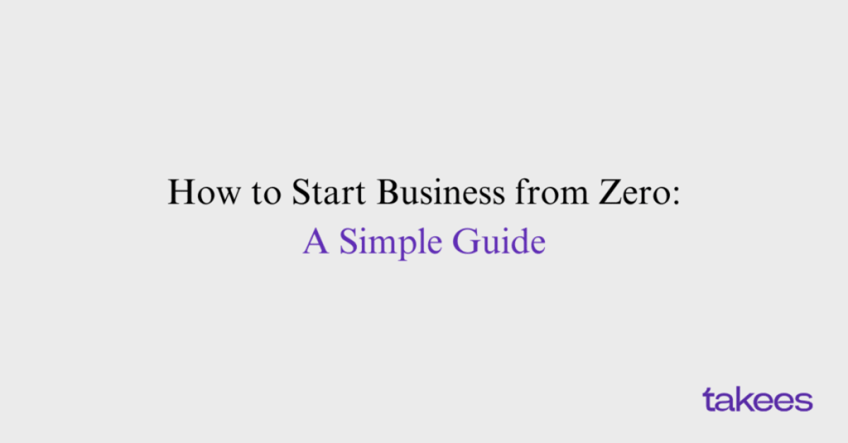 This is the blog feature image of Takees Marketing, best digital marketing agency in kannur. This blog post features about How to Start Business from Zero: A Simple and Practical Guide