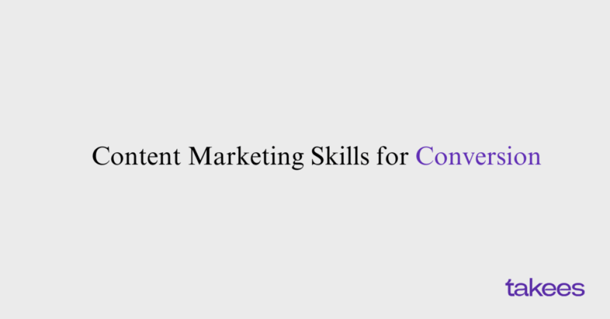 This is the blog feature image of Takees Marketing, best digital marketing agency in kannur. This blog post features about content marketing skills for conversion