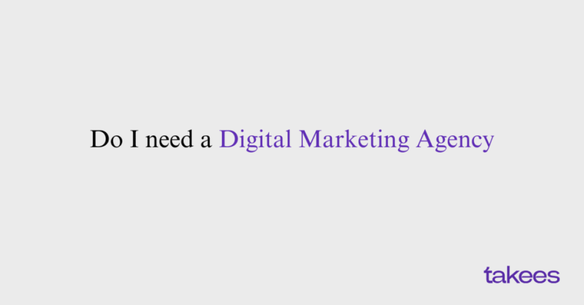 This is the blog feature image of Takees Marketing, best digital marketing agency in kannur, kerala. This blog post features about do i need a digital marketing agency