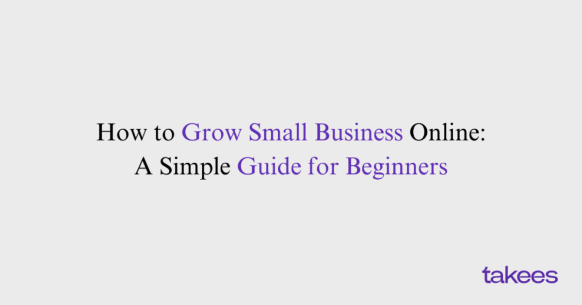 This is the blog feature image of Takees Marketing, best digital marketing agency in kannur. This blog post features about How to Grow Small Business Online: A Simple Guide for Beginners