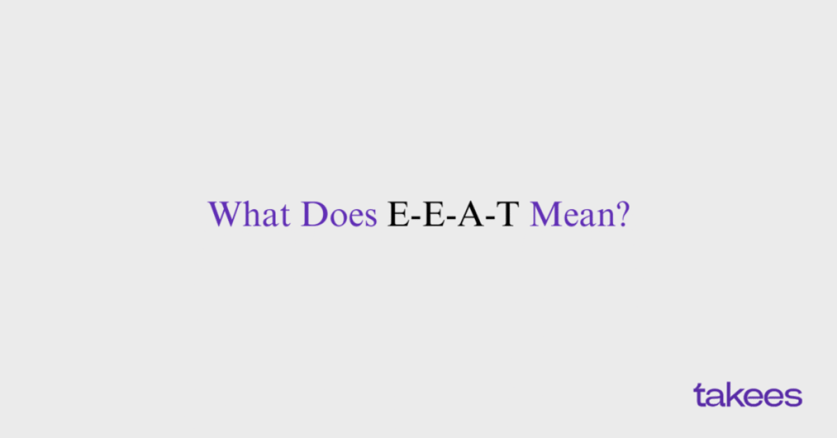 This is the blog feature image of Takees Marketing, best digital marketing agency in kannur. This blog post features about what does e-e-a-t mean