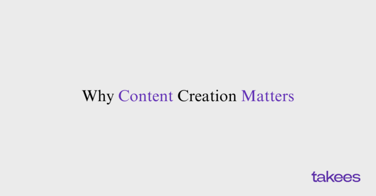 This is the blog feature image of Takees Marketing, best digital marketing agency in kannur. This blog post features about why content creation matters.
