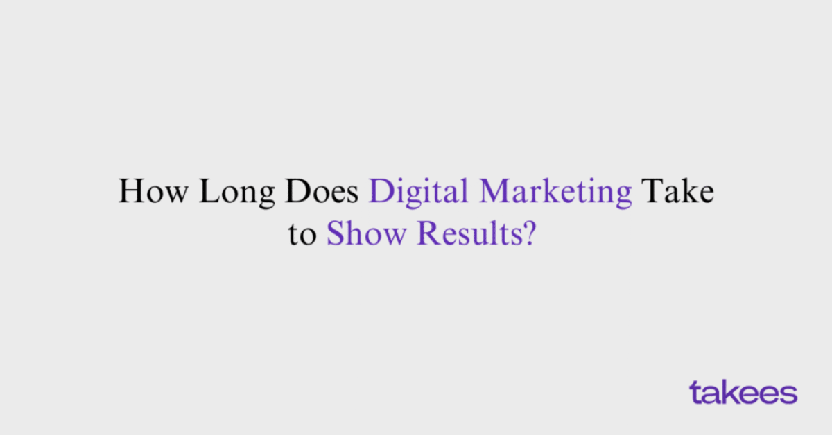 This is the blog feature image of Takees Marketing, best digital marketing agency in Kannur, Kerala. This blog post features about How Long Does Digital Marketing Take to Show Results?