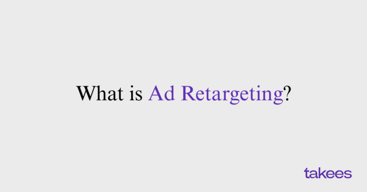 This is the blog feature image of Takees Marketing, best digital marketing agency in kannur. This blog post features about what is Ad Retargeting