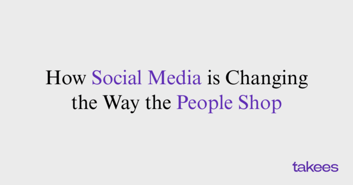 This is the blog feature image of Takees Marketing, best digital marketing company in Bangalore and Kannur. This blog post features about how social media is changing the way people shop