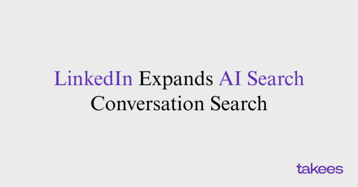 This is the blog feature image of Takees Marketing, best digital marketing company in Bangalore and Kannur. This blog post features about LinkedIn Expands AI Search Conversation Search