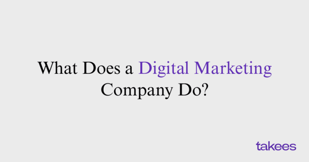 This is the blog feature image of Takees Marketing, best digital marketing company in Bangalore and Kannur. This blog post features about What Does a Digital Marketing Company Do