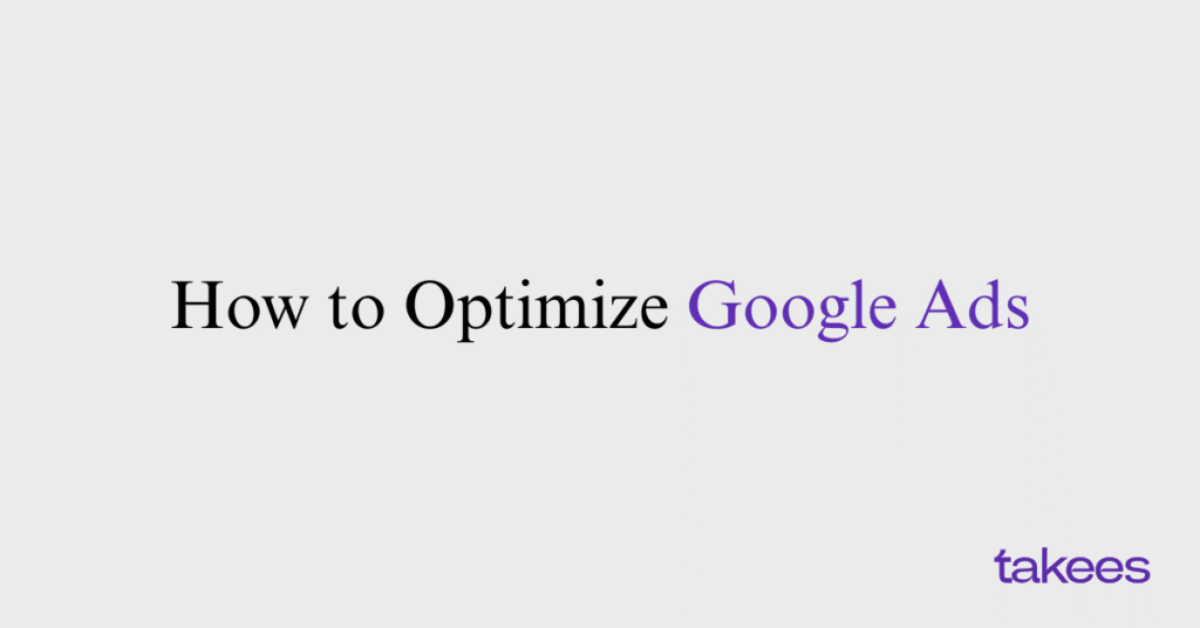 This is the blog feature image of Takees Marketing, best digital marketing company in Bangalore and Kannur. This blog post features about How to Optimize Google Ads