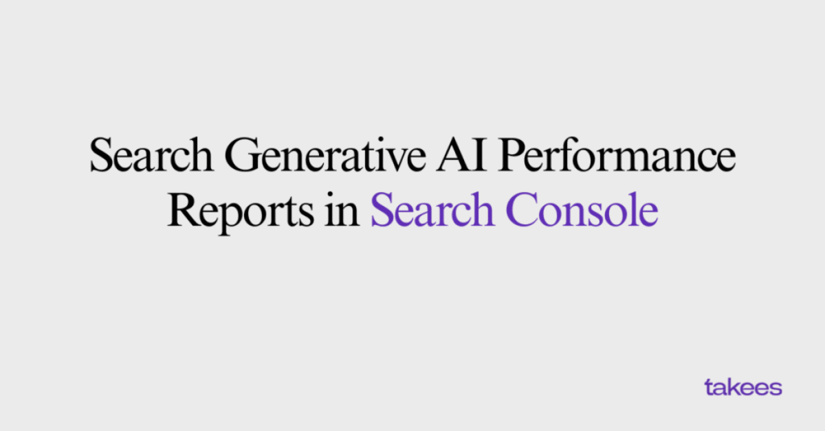 This is the blog feature image of Takees Marketing, best digital marketing company in Bangalore and Kannur. This blog post features about Search Generative AI Performance Reports in Search Console