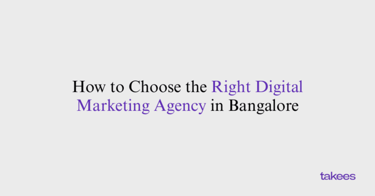 This is the blog feature image of Takees Marketing, best digital marketing company in Bangalore and Kannur. This blog post features about How to Choose the Right Digital Marketing Agency in Bangalore