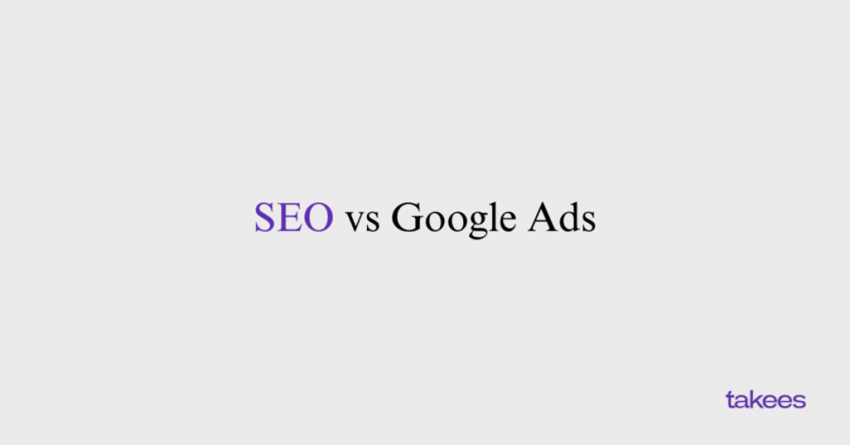 This is the blog feature image of Takees Marketing, best digital marketing company in Bangalore and Kannur. This blog post features about SEO vs Google Ads